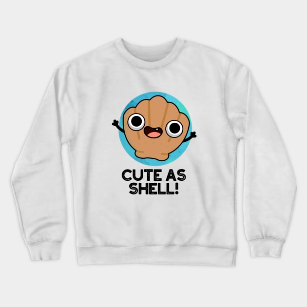 Cute As Shell Cute Seashell Pun Crewneck Sweatshirt by punnybone